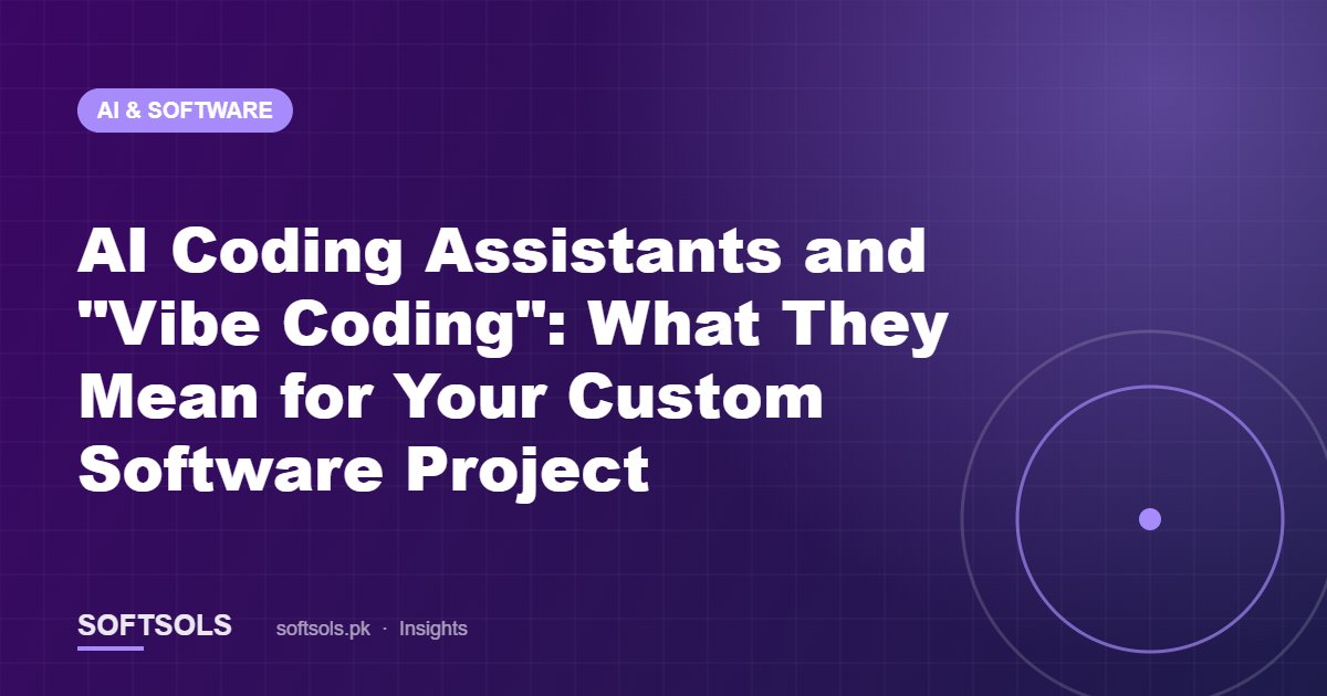 AI Coding Assistants and "Vibe Coding": What They Mean for Your Custom Software Project