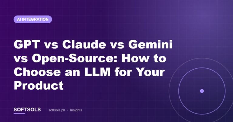 GPT vs Claude vs Gemini vs Open-Source: How to Choose an LLM for Your Product