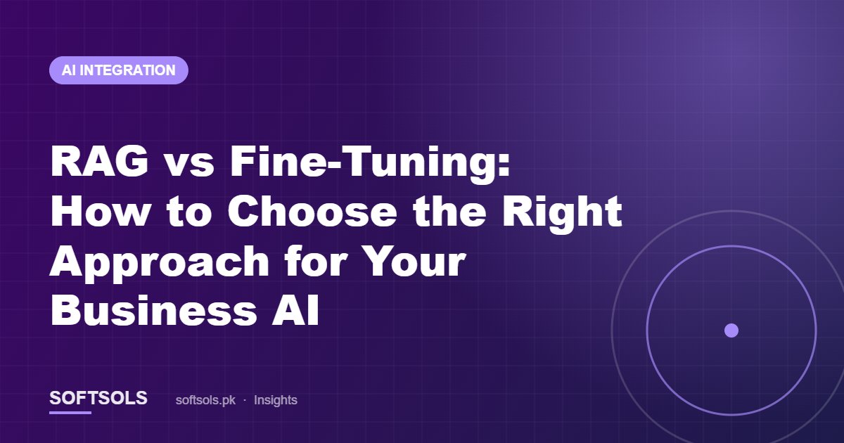 RAG vs Fine-Tuning: How to Choose the Right Approach for Your Business AI